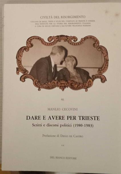 Dare e avere per Trieste. Scritti e discorsi politici (1980-1983). Volume II - Manlio Cecovini - copertina