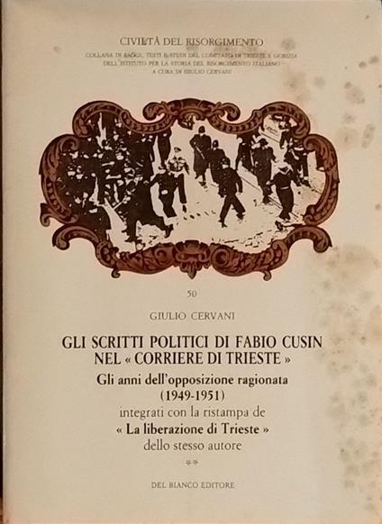 Gli scritti politici di Fabio Cusin nel "Corriere di Trieste". Gli anni dell'opposizione ragionata - Giulio Cervani - copertina