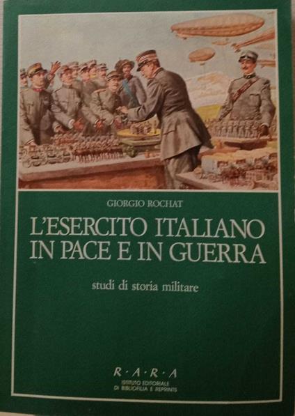 L' esercito italiano in pace e in guerra - Giorgio Rochat - copertina