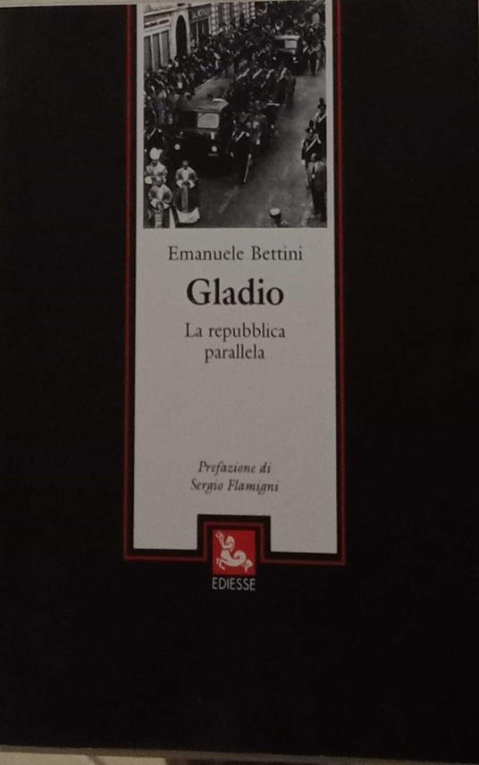 Gladio. La Repubblica parallela - Emanuele Bettini - copertina