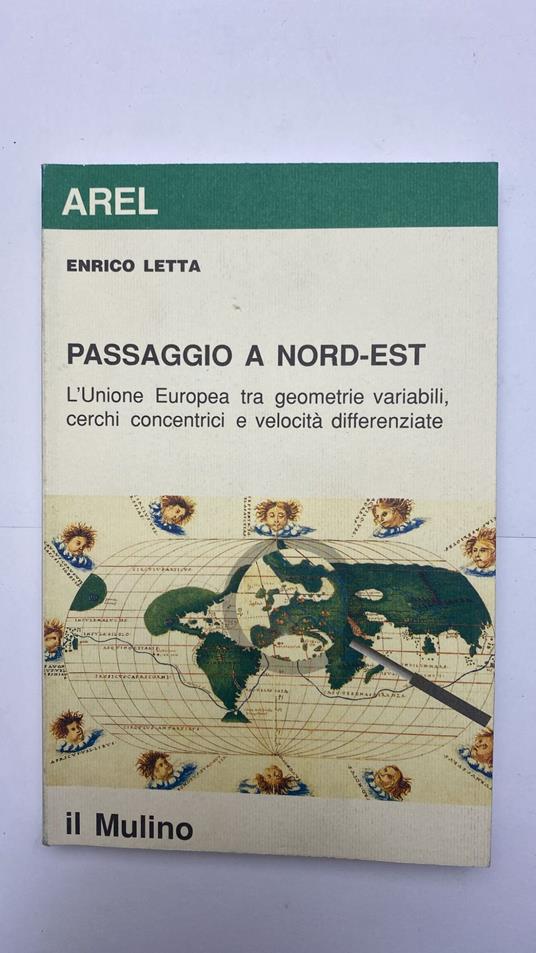 Passaggio a nord-est. L'unione europea tra geometrie variabili, cerchi concentrici e velocità differenziate - Enrico Letta - copertina