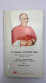 Il cardinal Siri. La vita, l'insegnamento, l'eredità spirituale, le memorie