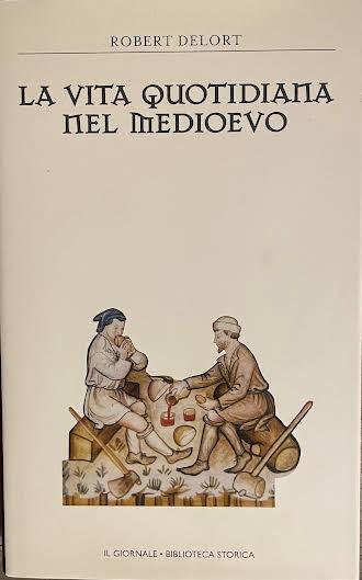 La vita quotidiana nel Medioevo - Robert Delort - copertina