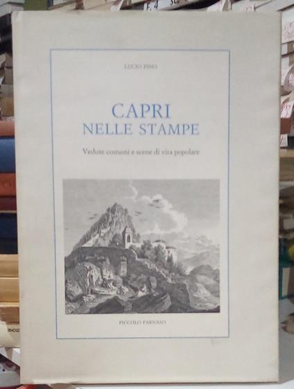 Capri nelle stampe. Vedute costumi e scene di vita popolare - Lucio Fino - copertina