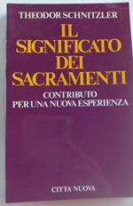 Il significato dei sacramenti. Contributo per una nuova esperienza