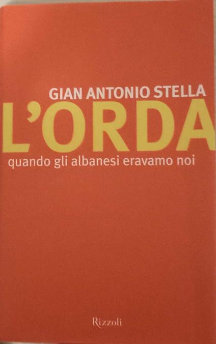 L' orda. Quando gli albanesi eravamo noi - Gian Antonio Stella - copertina