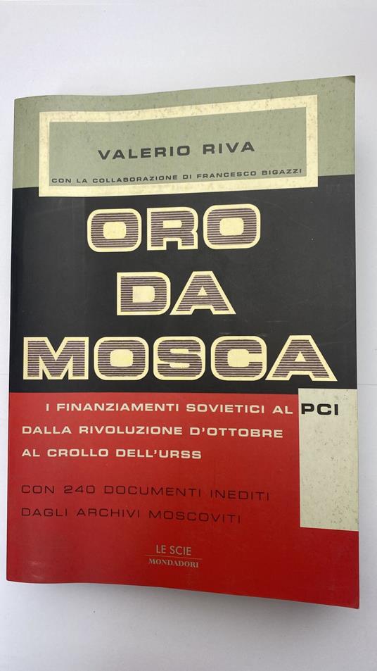 Oro da Mosca. I finanziamenti sovietici al PCI dalla Rivoluzione d'ottobre al crollo dell'URSS. Con 240 documenti inediti degli archivi moscoviti - Valerio Riva - copertina