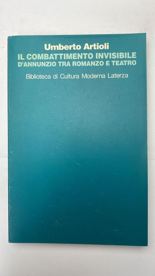 Il combattimento invisibile : D'Annunzio tra romanzo e teatro - Umberto Artioli - copertina