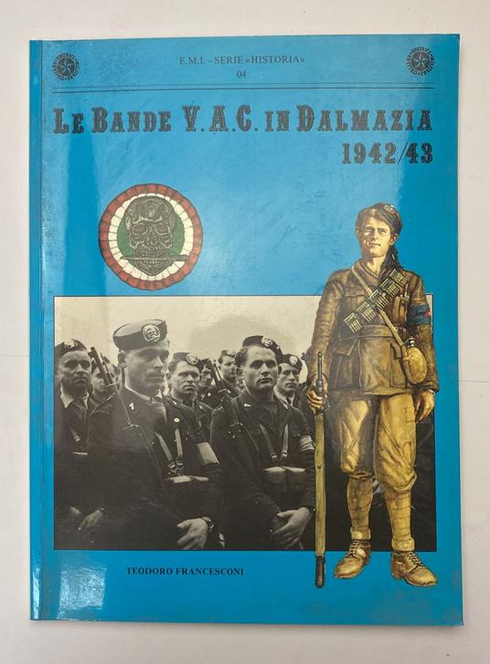 Le Bande V. A. C. in Dalmazia. 1942 - 43 - Teodoro Francesconi - copertina