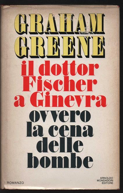 Il dottor Fischer a Ginevra ovvero la cene delle bombe - Graham Greene - copertina