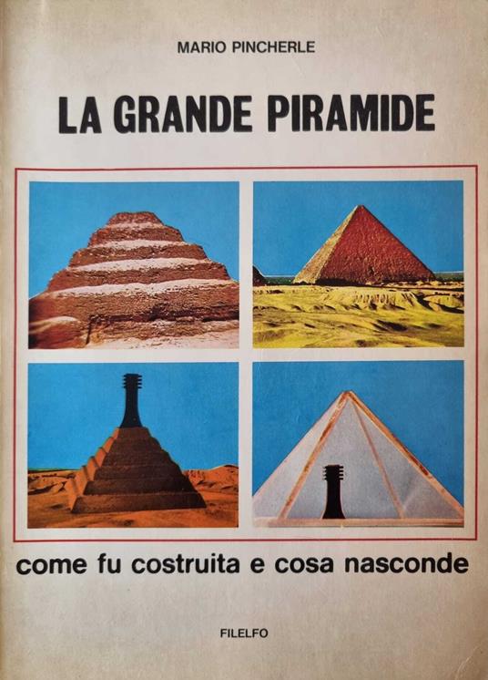La grande Piramide come fu costruita e cosa nasconde - Mario Pincherle - copertina