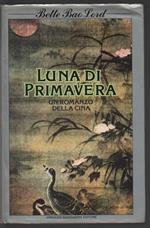 Luna di primavera. Un romanzo della Cina