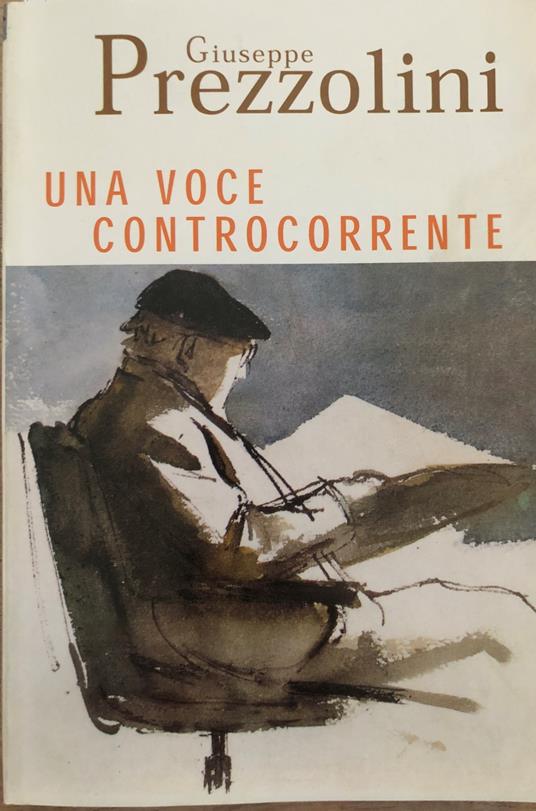 Giuseppe Prezzolini. Una voce controcorrente - Giuseppe Prezzolini - copertina