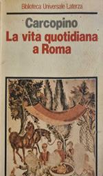 La vita quotidiana a Roma all'apogeo dell'impero