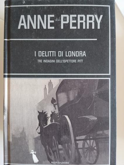 I delitti di Londra. Tre indagini dell'ispettore Pitt - Anne Perry - copertina