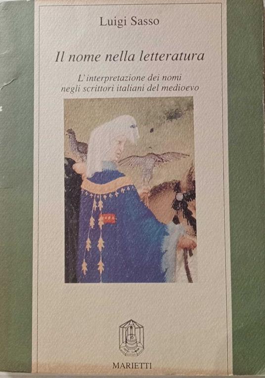 Il nome della letteratura. L'interpretazione dei nomi negli scrittori italiani del Medioevo - Luigi Sasso - copertina