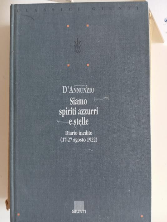 Siamo spiriti azzurri e stelle. Diario inedito - Gabriele D'Annunzio - copertina