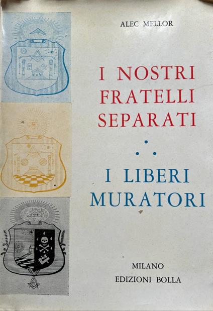 I nostri fratelli separati, i liberi muratori - Alec Mellor - copertina