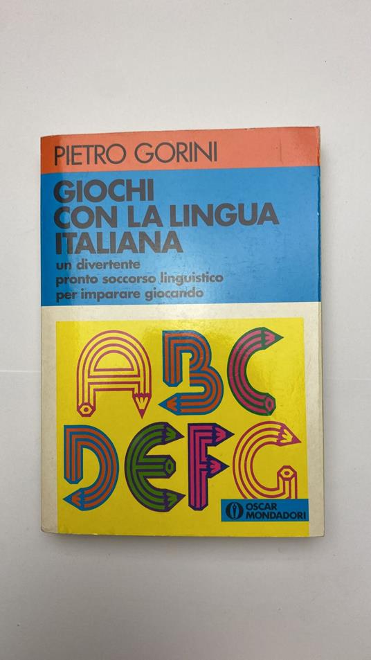 Giochi con la lingua italiana. Un divertente pronto soccorso linguistico per imparare giocando - Pietro Gorini - copertina