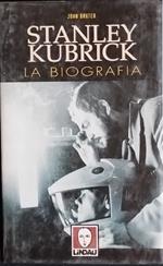 Stanley Kubrick. La biografia