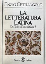 La letteratura latina. 3 - Da Tacito all'età cristiana