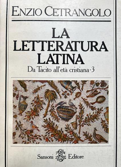 La letteratura latina. 3 - Da Tacito all'età cristiana - Enzio Cetrangolo - copertina