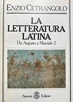 La letteratura latina. 2 - Da Augusto a Marziale