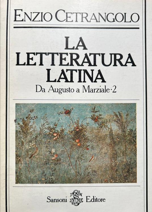La letteratura latina. 2 - Da Augusto a Marziale - Enzio Cetrangolo - copertina