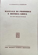 Manuale di prosodia e metrica greca. Per le Scuole superiori
