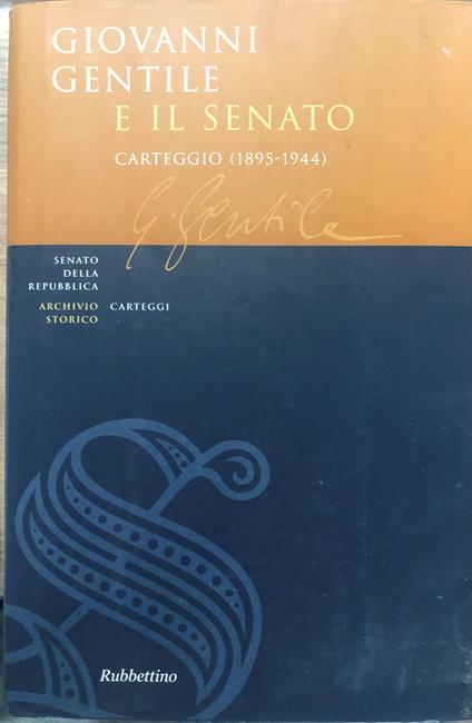 Giovanni Gentile e il Senato. Carteggio (1895-1944) - Giovanni Gentile - copertina