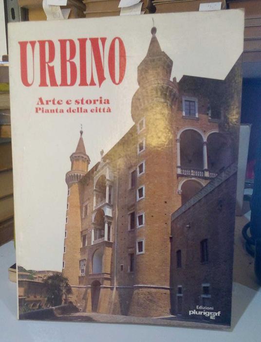 Urbino. Arte e storia. Pianta della città - Loretta Santini - copertina