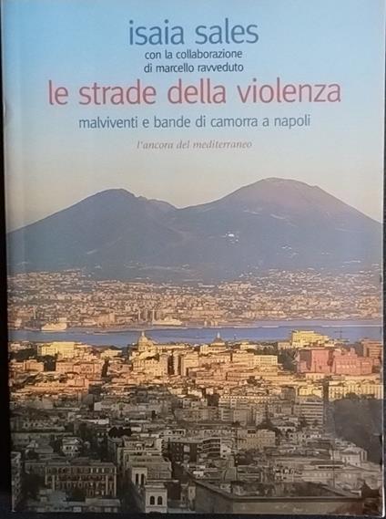 Le strade della violenza. Malviventi e bande di camorra a Napoli - copertina