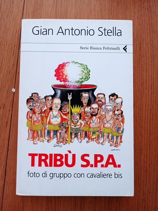 Tribù s.p.a. Foto di gruppo con cavaliere bis - Gian Antonio Stella - copertina