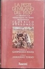 La peste di Milano del 1630. La cronaca e le testimonianze del tempo del cardinale Federico Borromeo