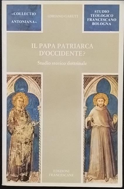 Il papa patriarca d'occidente? Studio storico dottrinale - Adriano Garuti - copertina