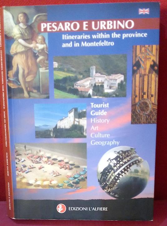 Pesaro E Urbino. Itineraries within the province, Tourist Guide: History Art Culture Geography - copertina