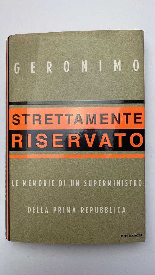 Strettamente riservato le memorie di un superministro della prima repubblica - Geronimo - copertina