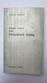 Disegno storico della letteratura latina. Per le Scuole superiori