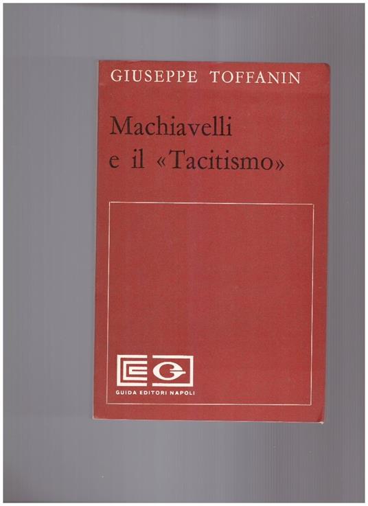 Machiavelli e il "Tacitismo" - Giuseppe Toffanin - copertina