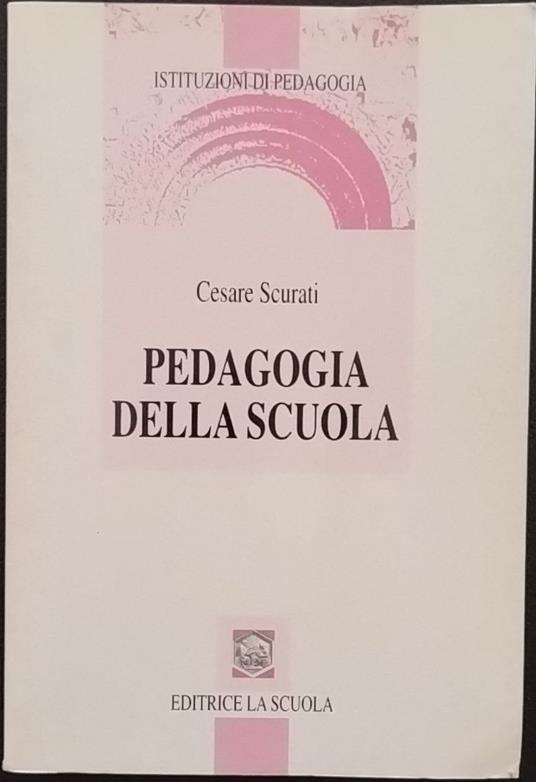 Pedagogia della scuola - Cesare Scurati - copertina