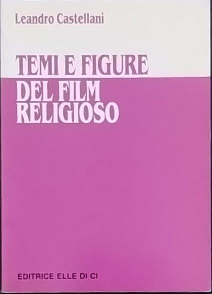 Temi e figure del film religioso - Leandro Castellani - copertina