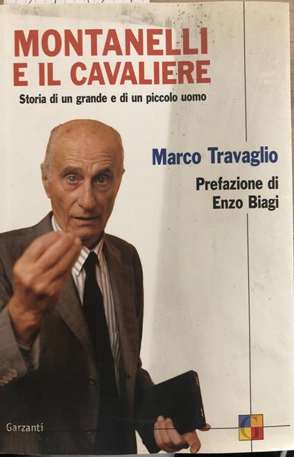 Montanelli e il cavaliere. Storia di un grande e di un piccolo uomo - Marco Travaglio - copertina