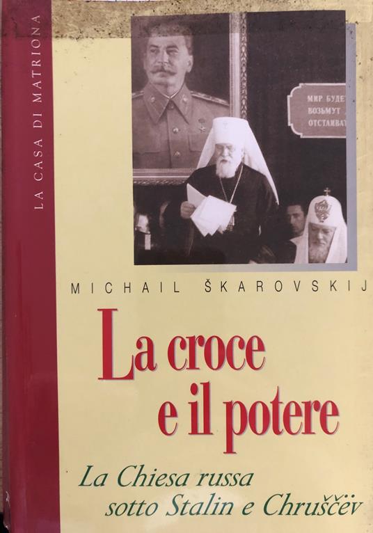 La croce e il potere. La Chiesa russa sotto Stalin e Chruscev - copertina