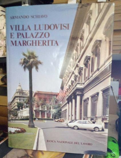 Villa Ludovisi e Palazzo Margherita - Armando Schiavo - copertina