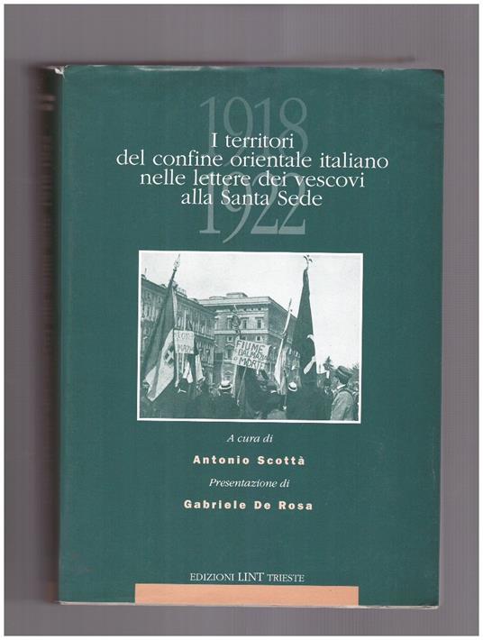 I territori del confine orientale italiano nelle lettere dei vescovi alla Santa Sede 1918-1922 - Antonio Scottà - copertina