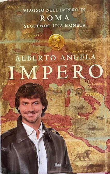 Impero. Viaggio nell'Impero di Roma seguendo una moneta - Alberto Angela - copertina