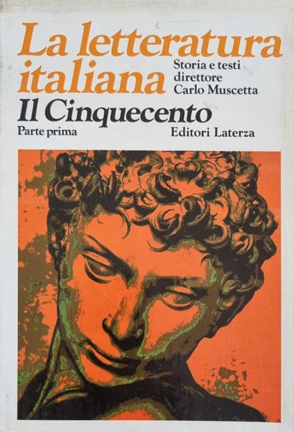 La letteratura Italiana .Il Cinquecento Parte prima - Carlo Muscetta - copertina