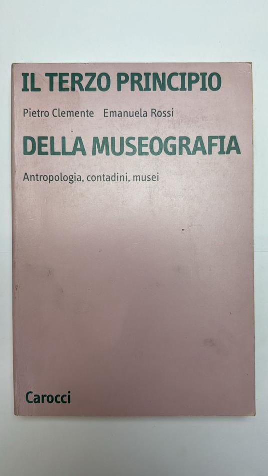 Il terzo principio della museografia. Antropologia, contadini, musei - Pietro Clemente - copertina