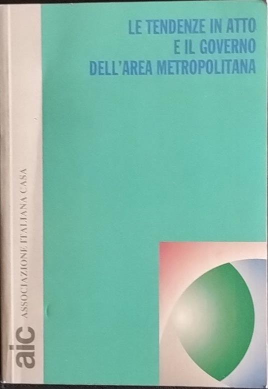 Le tendenze in atto e il governo dell'area metropolitana - copertina