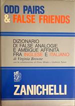 Odd pairs & false friends. Dizionario di false analogie e ambigue affinita' fra inglese e italiano